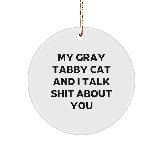 Funny Gray Tabby Cat Gifts for Men - Circle Ornament with 'You'll Never Be As Cool As Me' Quote - Christmas Unique Gifts from Friends to Family - Image 1