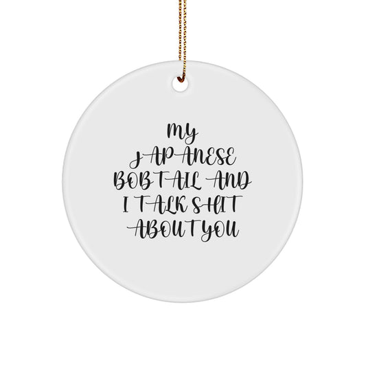Japanese Bobtail Cat Funny Circle Ornament Gifts from Friends for Christmas - 'My Japanese Bobtail And I Talk Shit About You' - Image 1