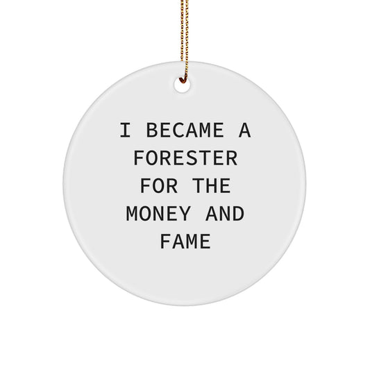 Funny Forester Gifts from Friends and Family - Circle Ornament for Forester Enthusiasts - I Became A Forester For The Money And Fame, White Circle Shaped Christmas Unique Gifts - Image 1