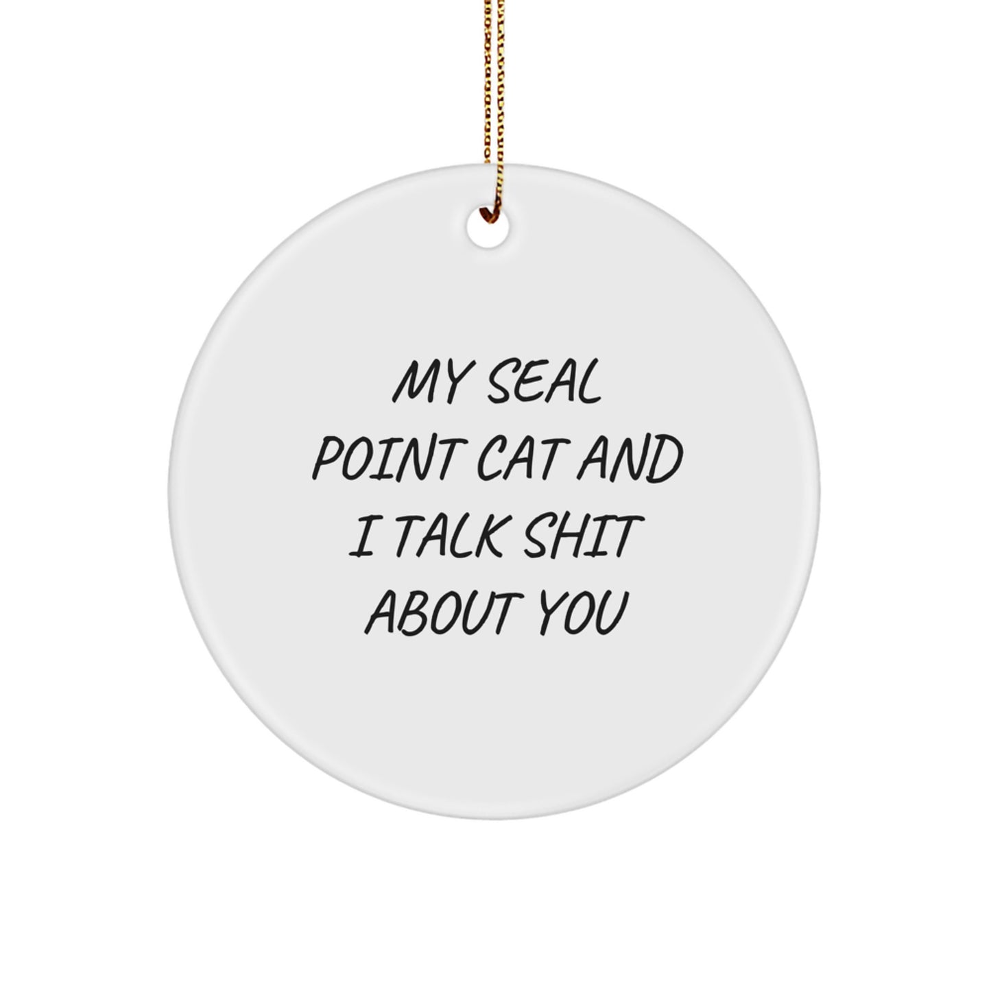 Funny Seal Point Cat Gifts from Friends for Seal Point Cat Lovers - Seal Point Cat Circle Ornament with Humorous Quote - Christmas Unique Gifts - Image 1