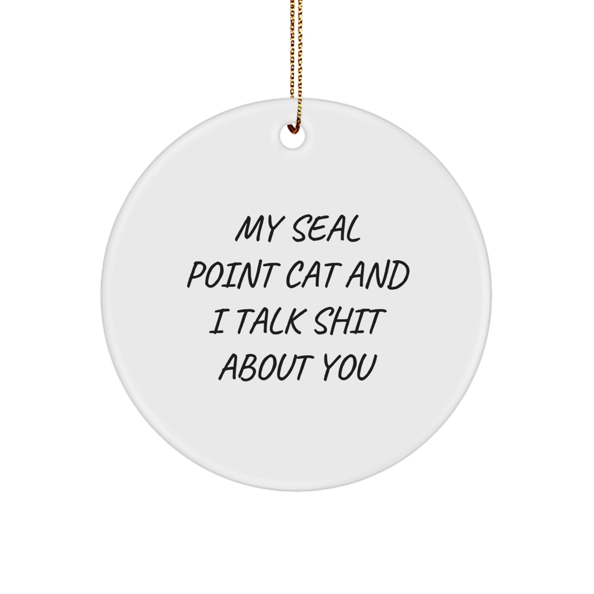 Funny Seal Point Cat Gifts from Friends for Seal Point Cat Lovers - Seal Point Cat Circle Ornament with Humorous Quote - Christmas Unique Gifts - Image 1
