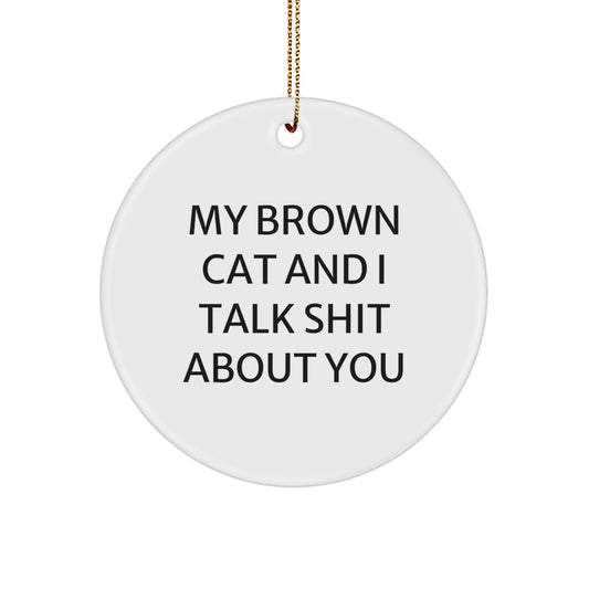 Brown Cat Gifts from Friends - Funny Brown Cat Circle Ornament for Christmas Unique Gifts - Image 1