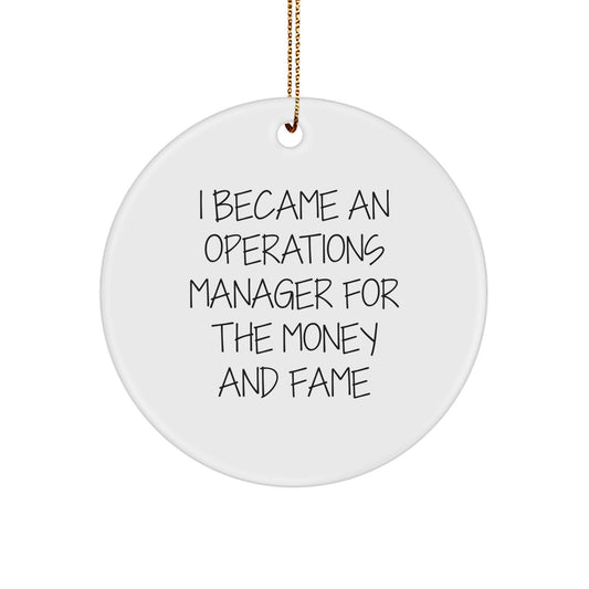 Funny Operations Manager Gifts for Office Christmas Unique Decorations - I Became An 'Operations Manager For The Money And Fame' Circle Ornament, Gifts from Friends to Operations Managers - Image 1