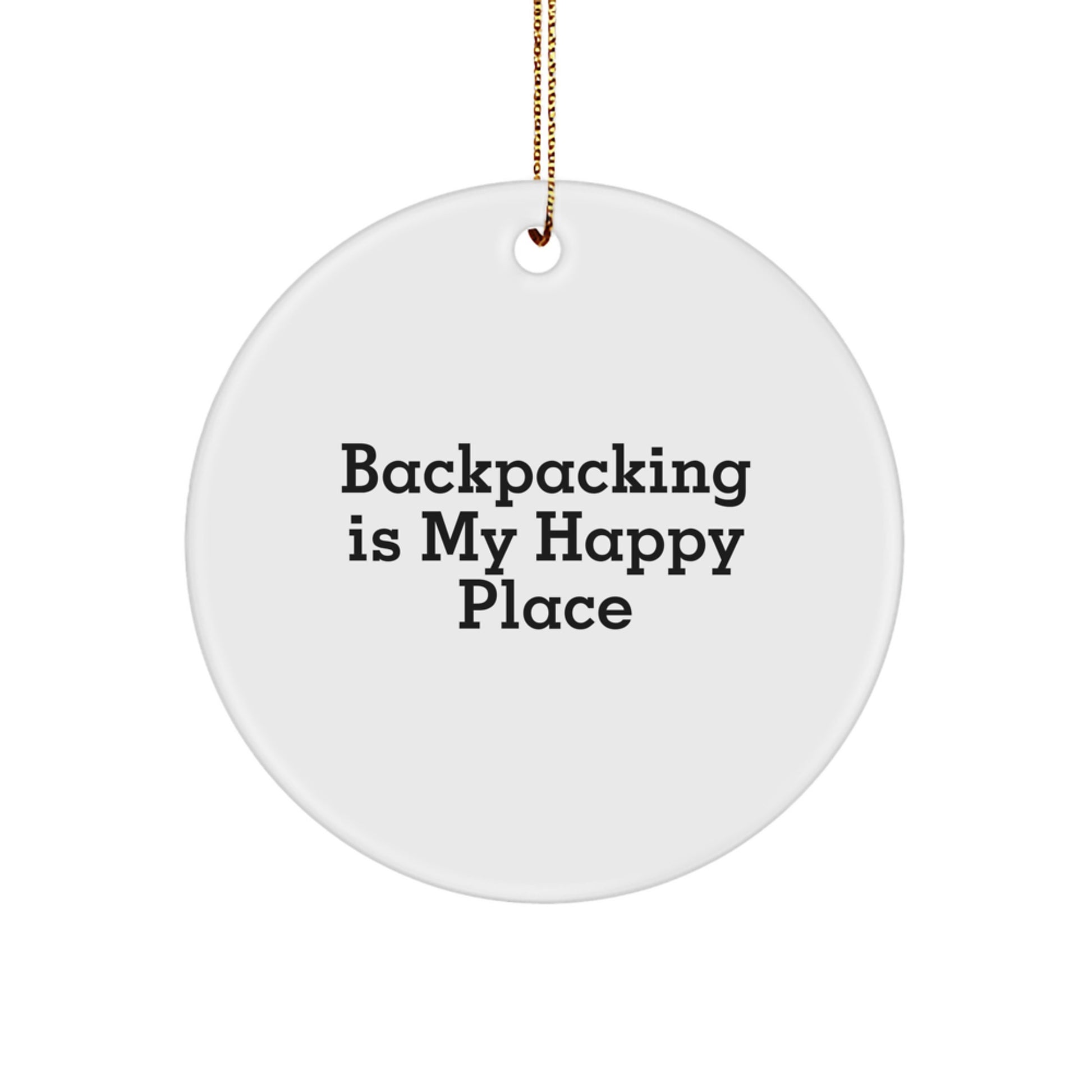 Funny Backpacking Gifts from Friends for Women Circle Ornament 'Backpacking Is My Happy Place' - Image 1
