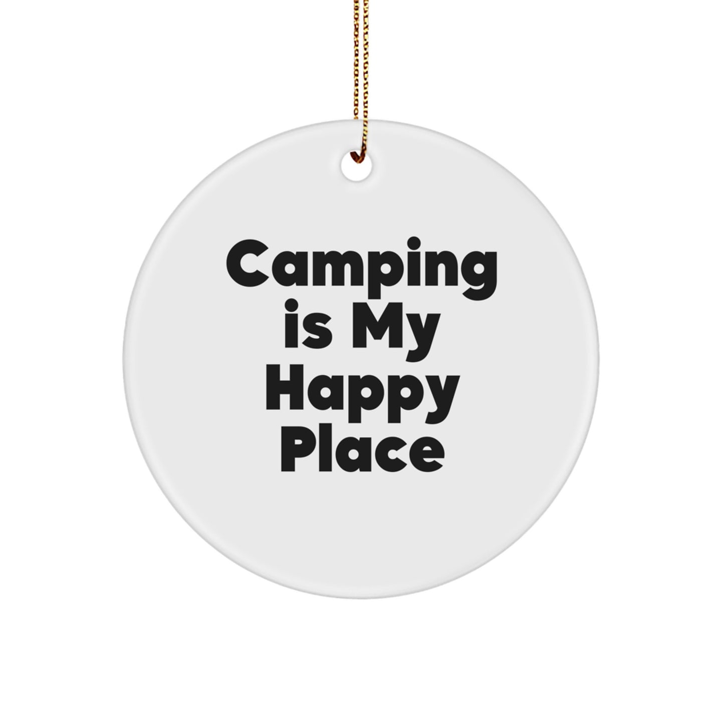 Cute Camping Gifts for Friends and Family - 'Camping Is My Happy Place' Circle Ornament for Christmas - Image 1
