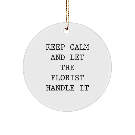 Florist Circle Ornaments for Christmas Unique Gifts from Men to Friends and Family - Keep Calm and Let the Florist Handle It - Image 1