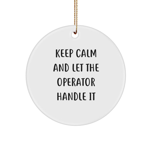 Funny Operator Circle Ornaments Gifts from Friends and Family for Christmas Unique Decorations Keep Calm And Let The Operator Handle It - Image 1