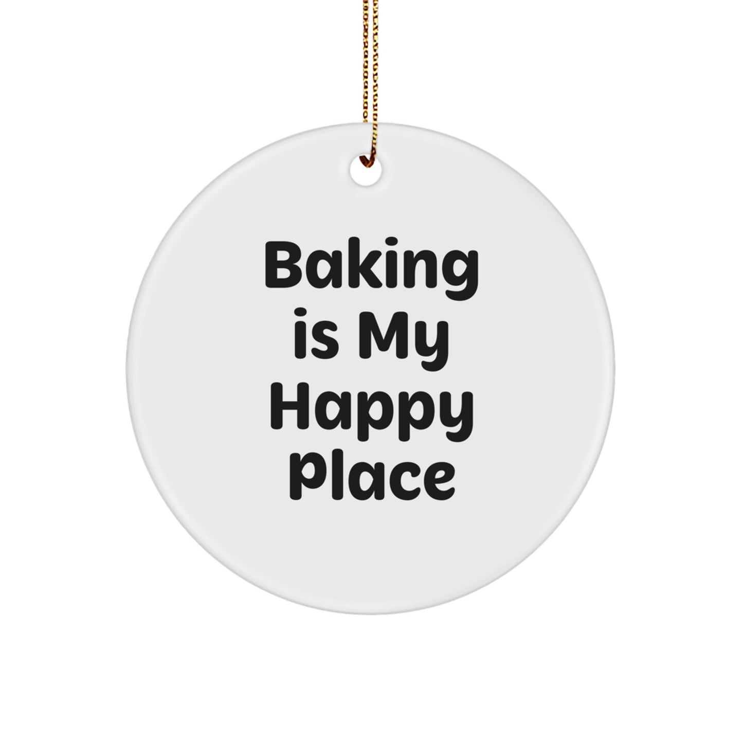 Baking Is My Happy Place Funny Quote Christmas Circle Ornament Gifts for Baking Friends from Men - Image 1