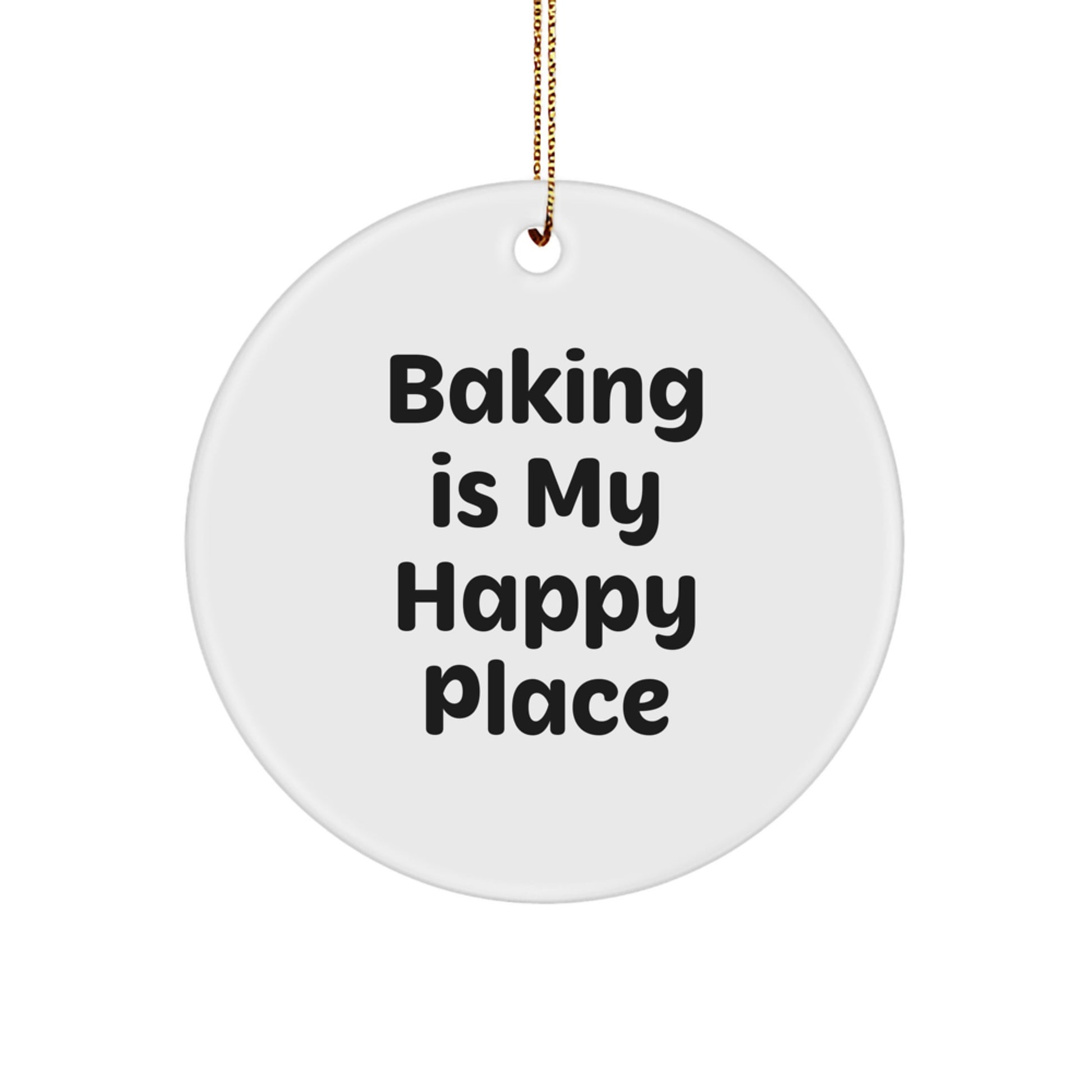Baking Is My Happy Place Funny Quote Christmas Circle Ornament Gifts for Baking Friends from Men - Image 1