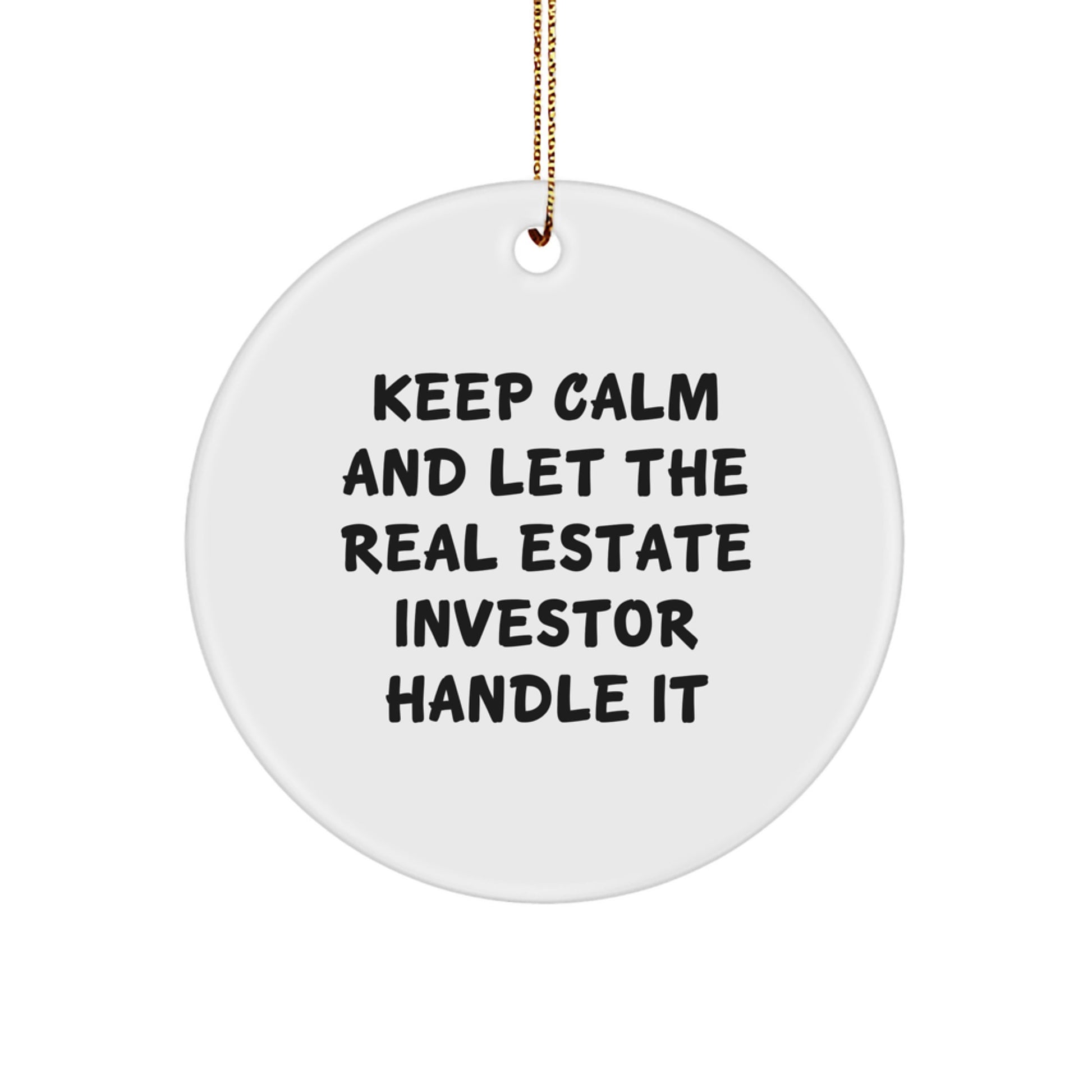 Real Estate Investor Gifts: Keep Calm And Let The Real Estate Investor Handle It, Funny Circle Ornament from Friends, for Christmas Unique Gifts - Image 1