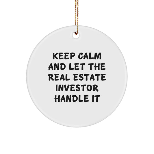 Real Estate Investor Gifts: Keep Calm And Let The Real Estate Investor Handle It, Funny Circle Ornament from Friends, for Christmas Unique Gifts - Image 1