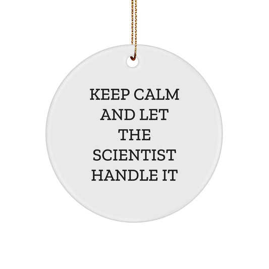 Keep Calm and Let the Scientist Handle It, Scientist Gifts from Family, Gifts for Scientist Men, Circle Ornament for Christmas - Image 1