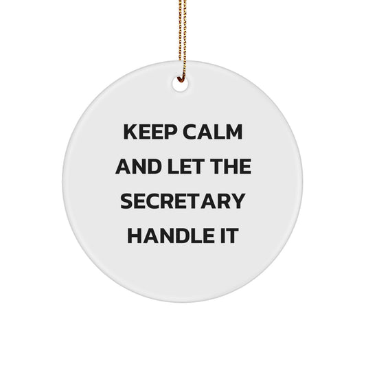 Funny Secretary Gifts from Friends for Christmas - Keep Calm And Let The Secretary Handle It Circle Ornament - Image 1