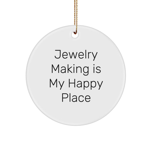 Funny Jewelry Making Gifts from Friends, Circle Ornament with 'Jewelry Making Is My Happy Place' Quote for Women, Christmas Unique Gifts - Image 1