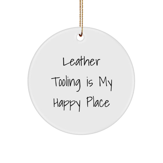 Leather Tooling Gifts from Friends and Family - 'Leather Tooling Is My Happy Place' Circle Ornament, Unique Christmas Decorations for Men and Women - Image 1