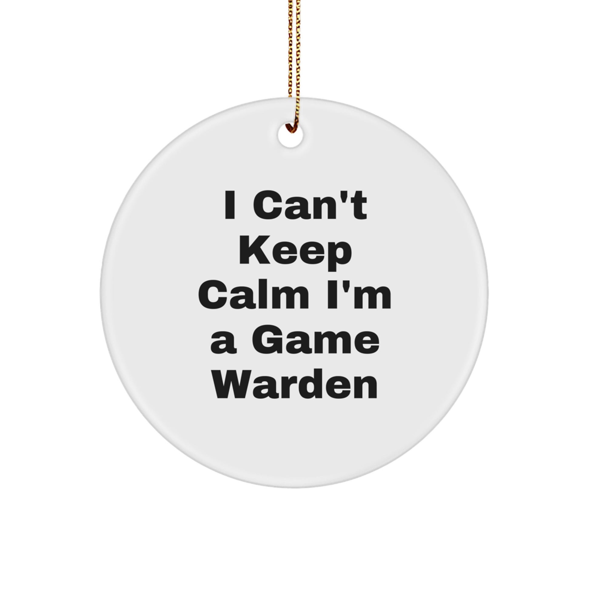 Funny Game Warden Gifts from Family - I Can't Keep Calm I'm A Game Warden Christmas Unique Circle Ornaments for Game Wardens - Image 1