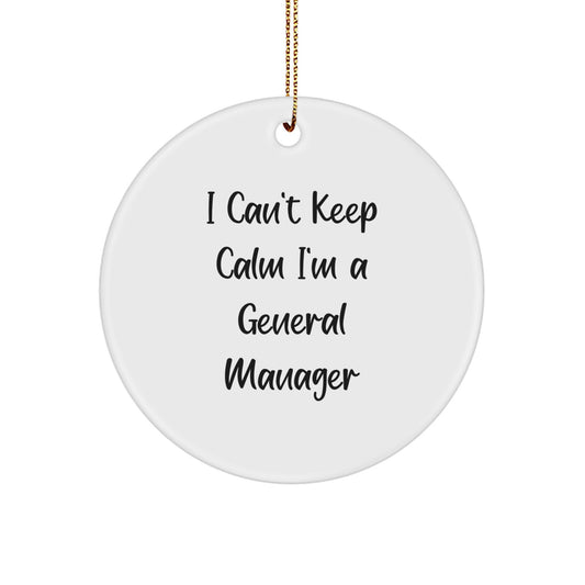 Funny General Manager Gifts for Men from Friends and Family - 'I Can't Keep Calm I'm A General Manager' Circle Ornament for Christmas Unique Gifts - Image 1