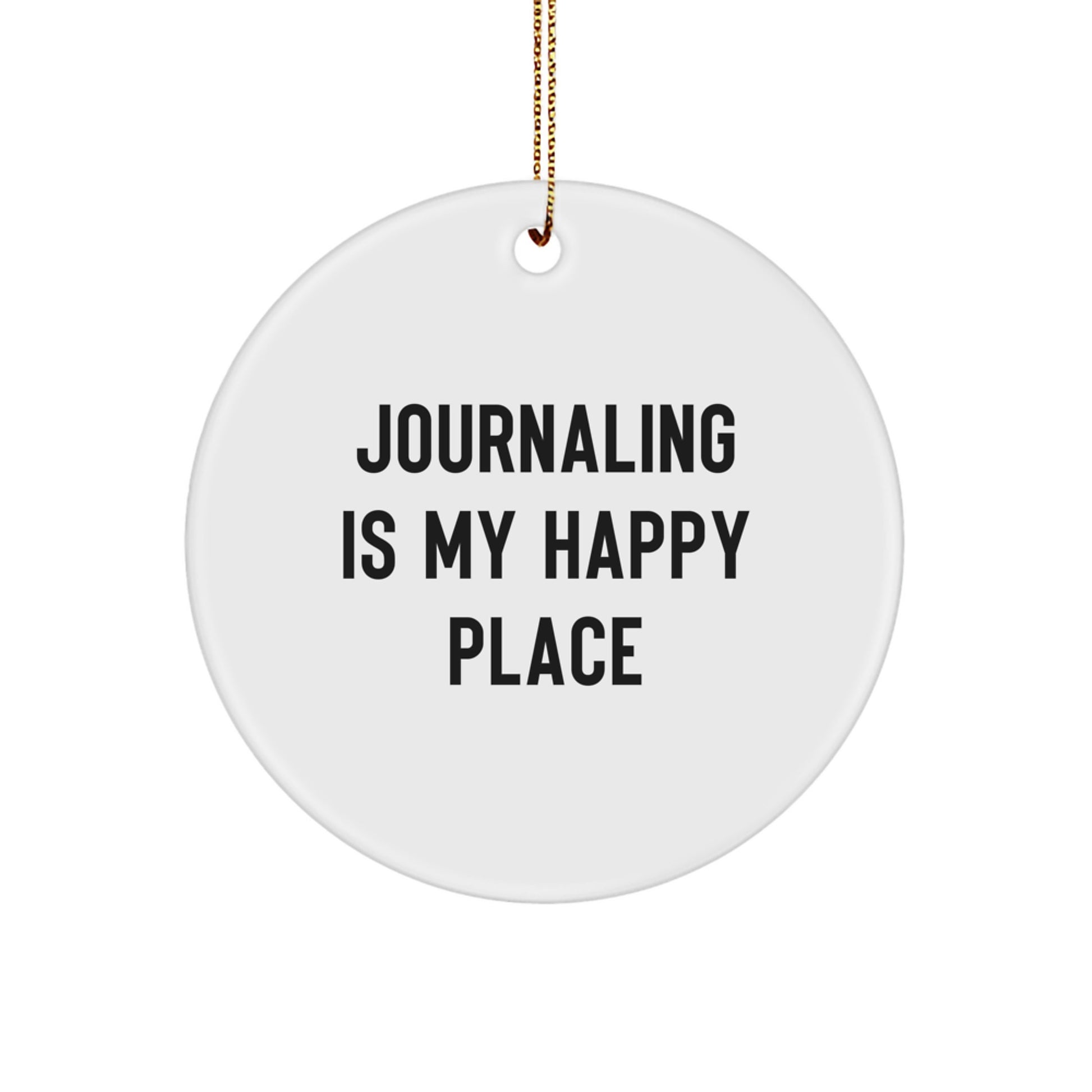 Funny Journaling Gifts from Friends for Journaling Lovers - 'Journaling Is My Happy Place' Circle Ornament for Christmas - Image 1