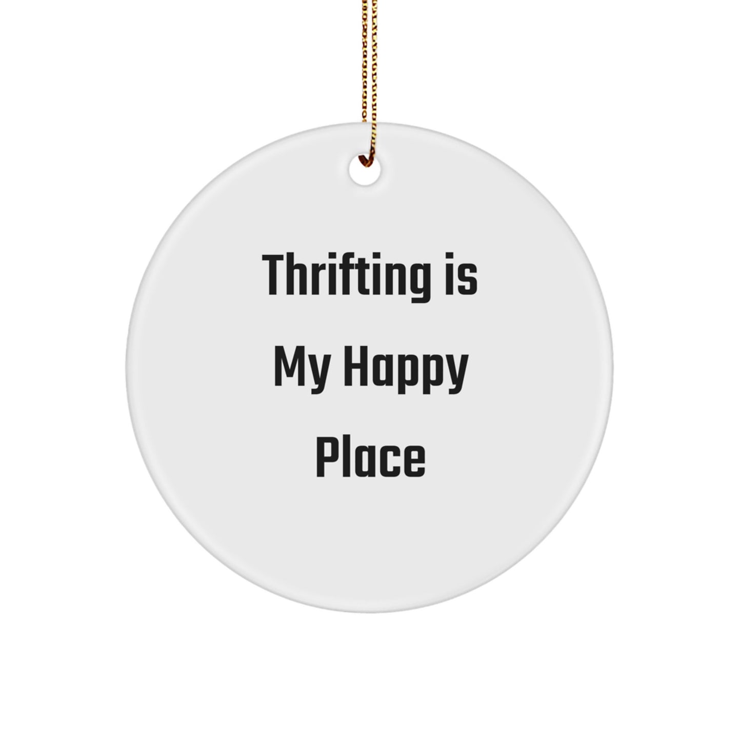 Thrifting Gifts from Friends and Family, 'Thrifting Is My Happy Place' Christmas Ornament Circle - Image 1
