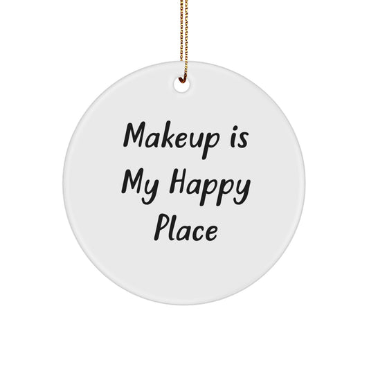 Funny Makeup Quotes Gifts from Men to Women Christmas Unique Circle Ornament, 'Makeup Is My Happy Place', Ideal Gift for Makeup Lovers - Image 1
