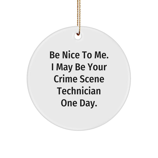 Funny Crime Scene Technician Gifts for Men, Women, or Friends - Circle Ornament with Inspirational Quote - Gifts from Family, Coworkers, or Friends for Christmas - Image 1
