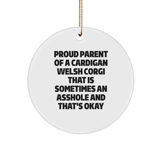 Funny Cardigan Welsh Corgi Dog Christmas Circle Ornament Gifts from Mom to Proud Cardigan Welsh Corgi Dog Parent with a Little Sarcasm - Image 1