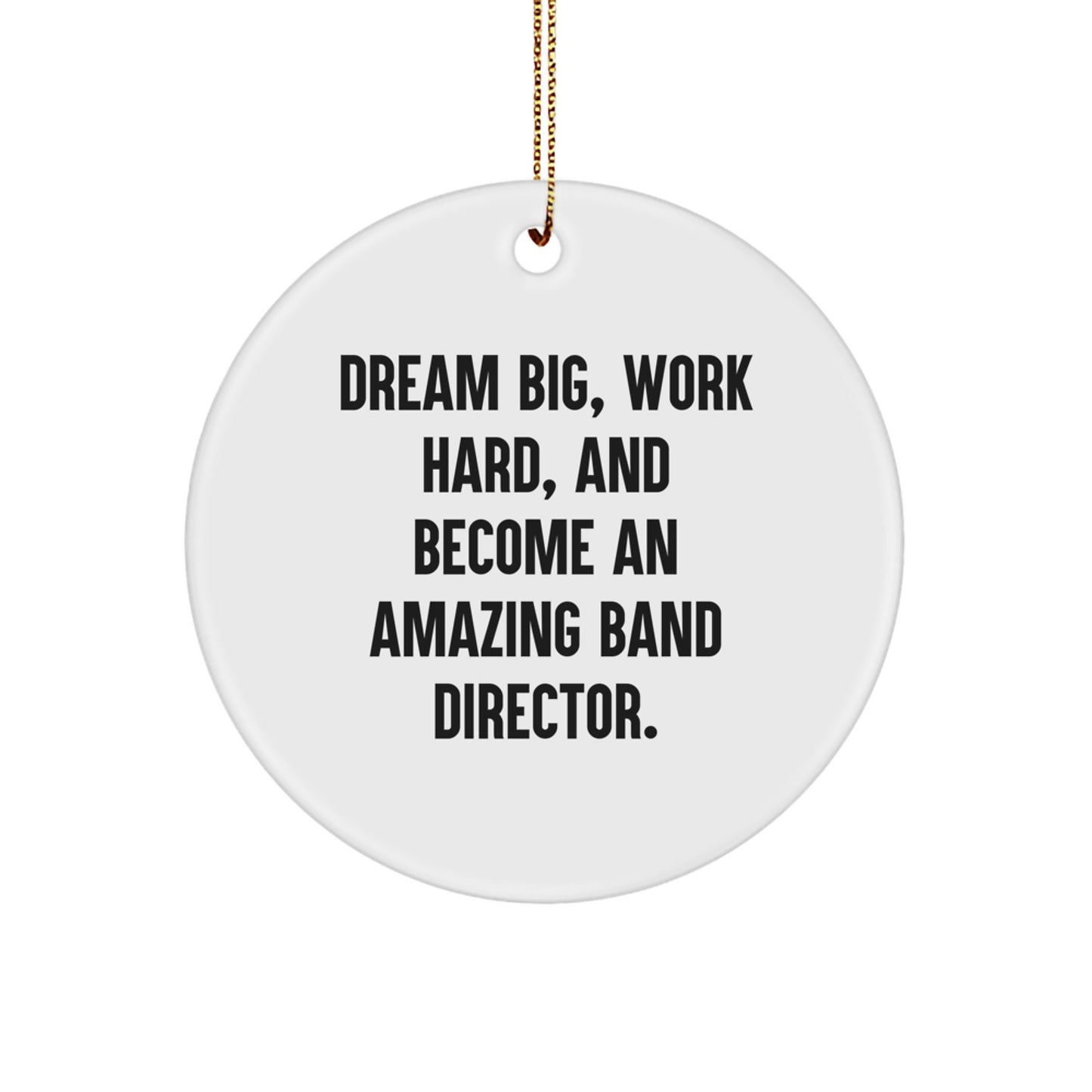 Inspirational Band Director Christmas Unique Gifts from Family - Work Hard, Dream Big Circle Ornament for Men, Women, Friends, Coworkers, and Family Members - Image 1