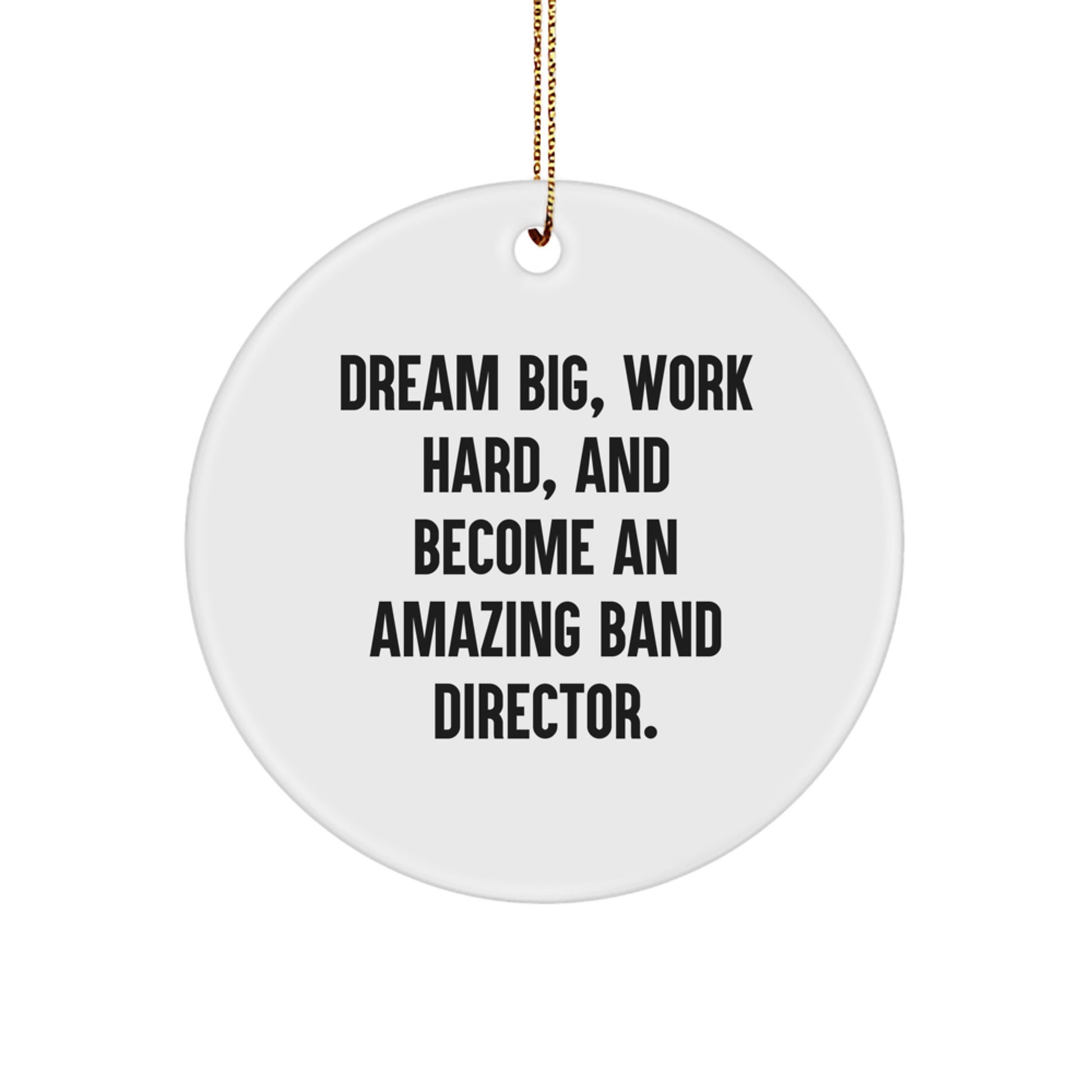 Inspirational Band Director Christmas Unique Gifts from Family - Work Hard, Dream Big Circle Ornament for Men, Women, Friends, Coworkers, and Family Members - Image 1