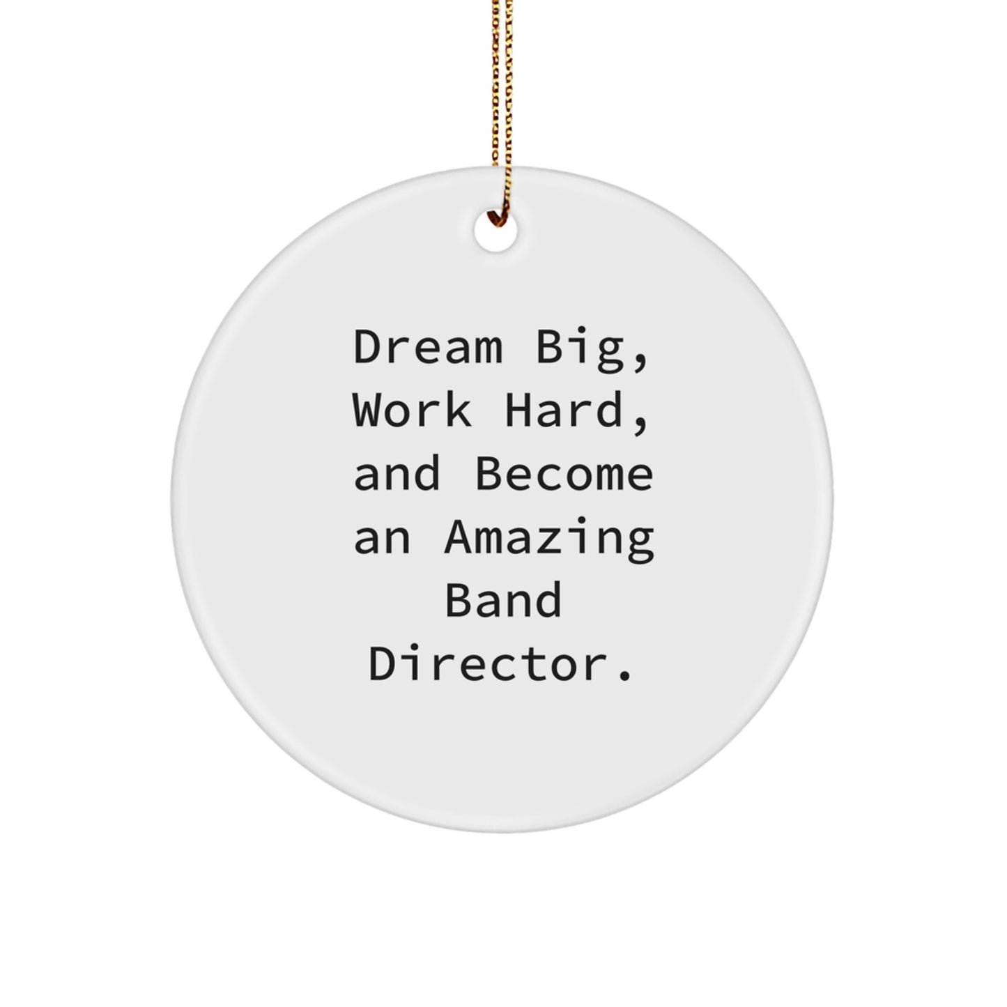 Funny Inspirational Gifts from Friends for Band Directors - Dream Big Work Hard Ornament, Circle Ornament for Christmas - Image 1