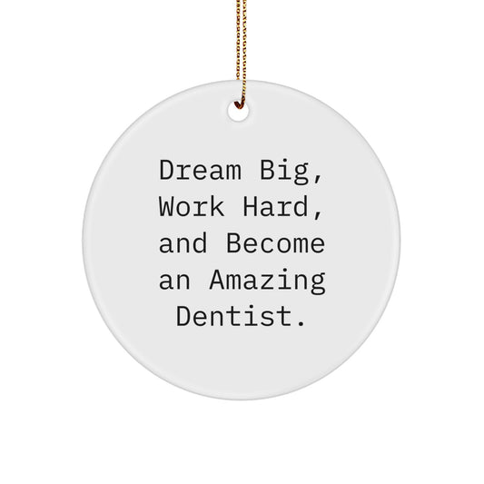 Gifts from Men to Amazing Dentist Friends, Inspirational Christmas Unique Circle Ornament, Dream Big Work Hard Quote, Perfect for Dentist Coworkers - Image 1