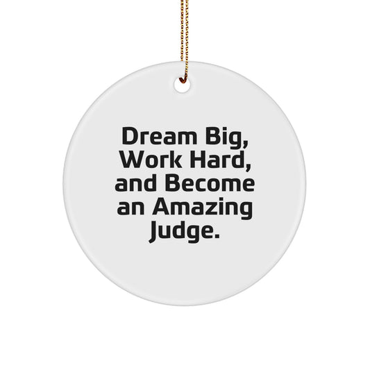 Judge Circle Ornament, 'Dream Big, Work Hard, And Become An Amazing Judge.' Quote, Christmas Unique Gifts from Friends, for Judges - Image 1