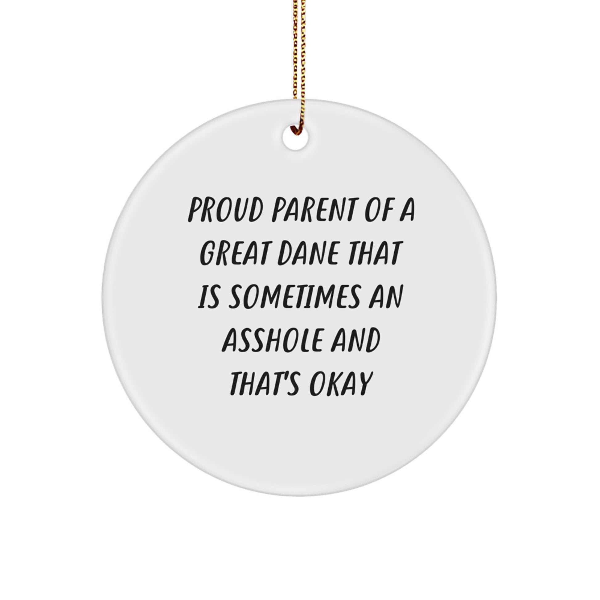 Funny Great Dane Dog Christmas Circle Ornament Gift for Great Dane Owners, Proud Parents of Great Danes That Are Sometimes Annoying and That's Okay, Men, Women, Friends, Family - Image 1