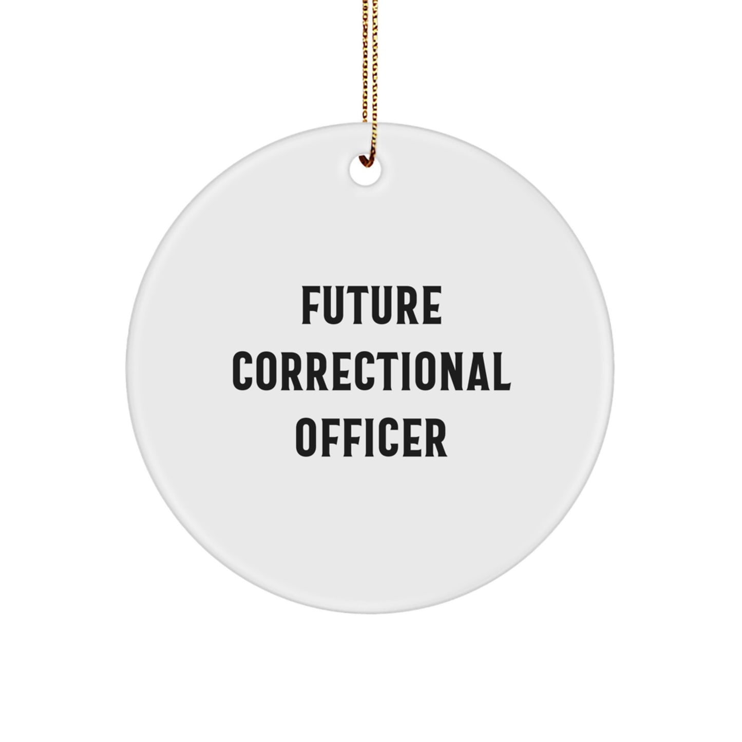Funny Correctional Officer Gifts from Friends - 'Future Correctional Officer' Circle Ornament for Christmas Unique Gifts - Image 1