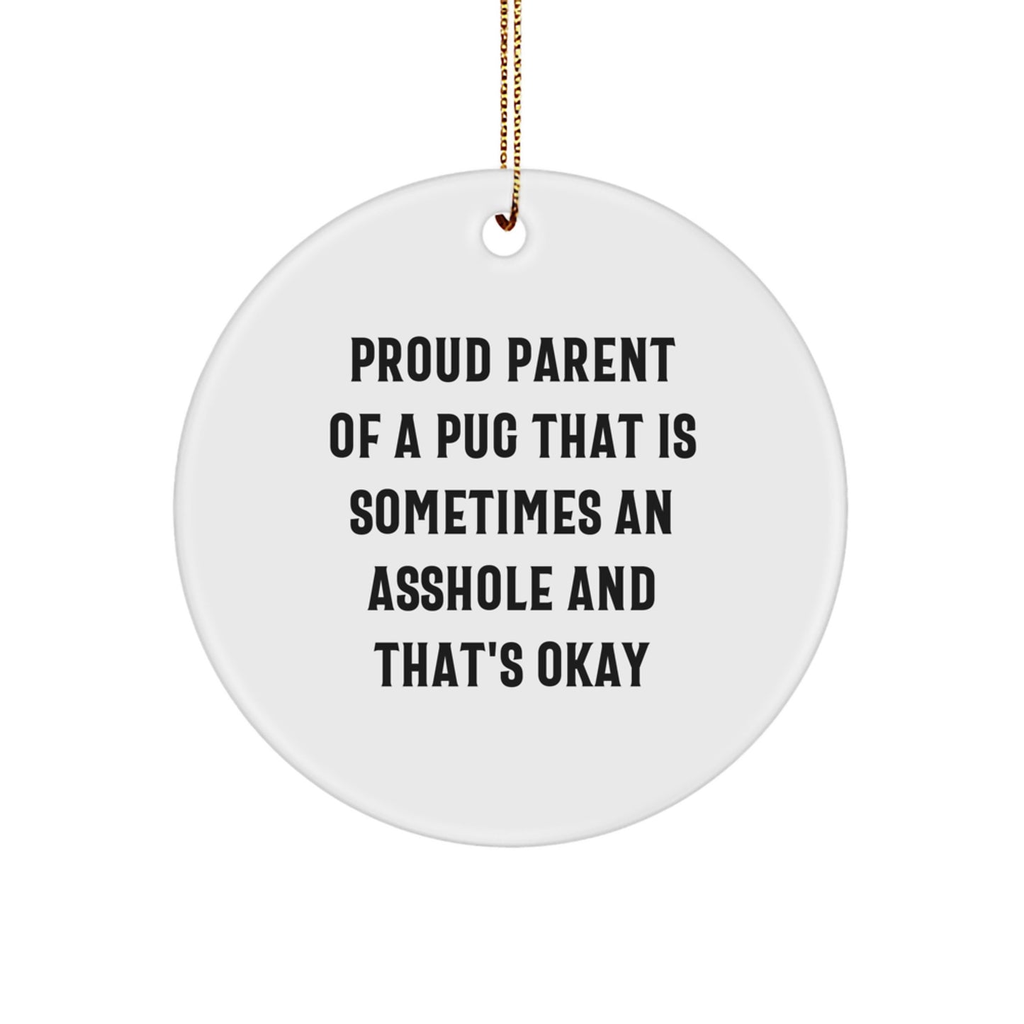 Funny Pug Dog Christmas Unique Gifts for Men or Women from Friends, Circle Ornament Quote, Proud Parent Pug Lover - Image 1