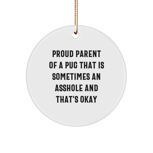 Funny Pug Dog Christmas Unique Gifts for Men or Women from Friends, Circle Ornament Quote, Proud Parent Pug Lover - Image 1