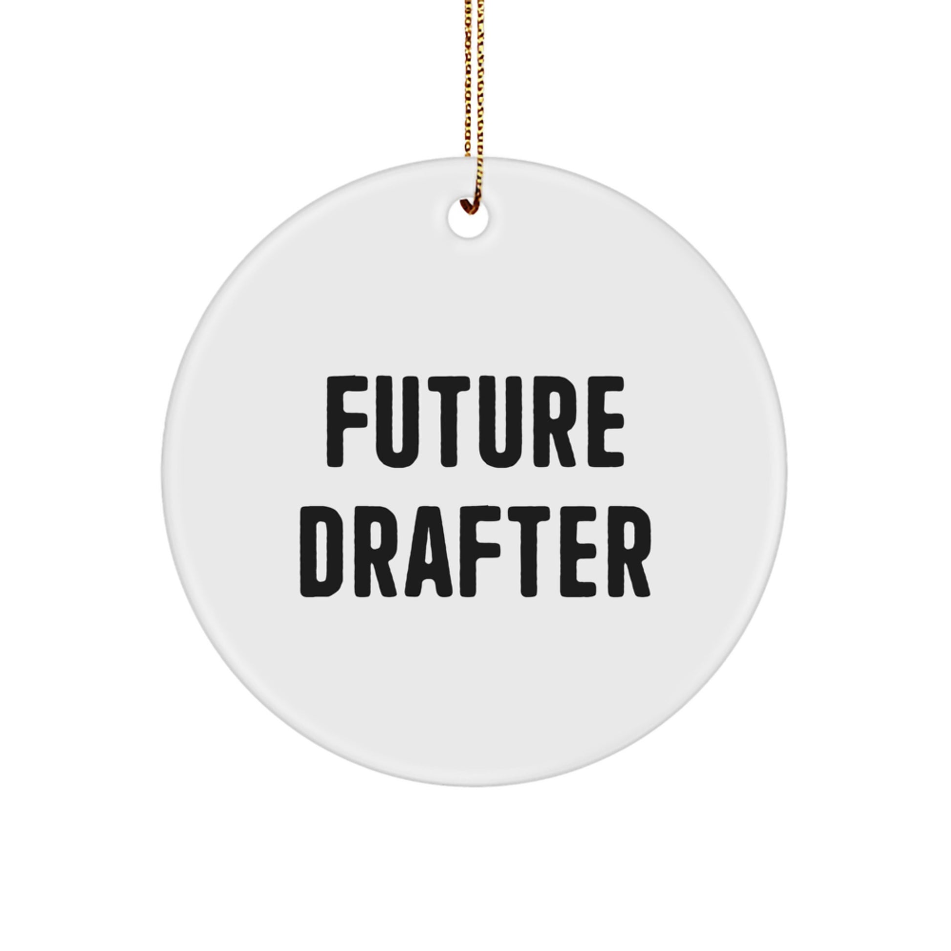 Funny Future Drafter Christmas Unique Gifts for Men, Inspirational Drafter Circle Ornament, Unique Gifts from Friends to Family - Image 1