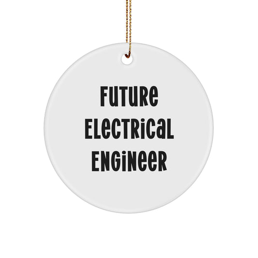Funny Quote for Future Electrical Engineer, Unique Christmas Unique Gifts for Electrical Engineer Friends, Circle Ornament with Inspirational Quote - Image 1