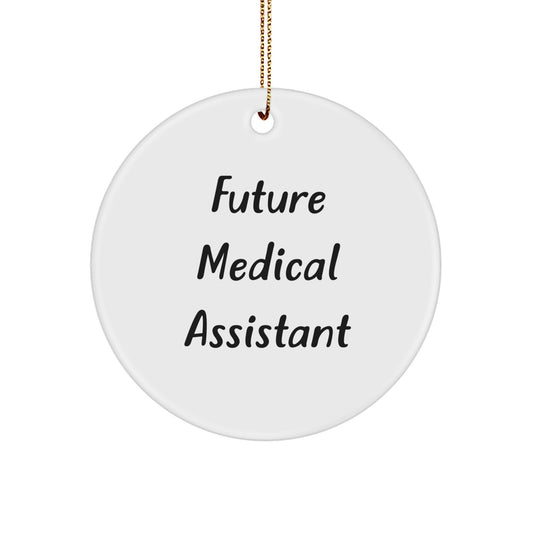 Funny Future Medical Assistant Gifts from Friends - Inspirational Circle Ornament for Medical Assistant Students, Graduates, or Christmas Unique Gifts for Men or Women - Image 1