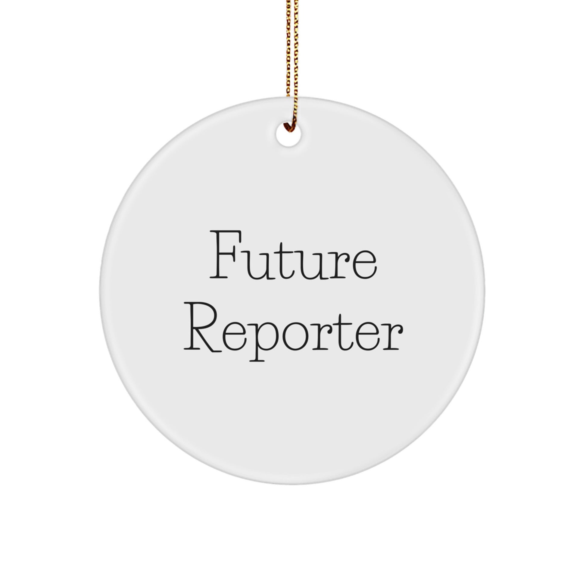 Funny Future Reporter Quote Circle Ornament Gifts from Family, Gifts for Reporter - Image 1