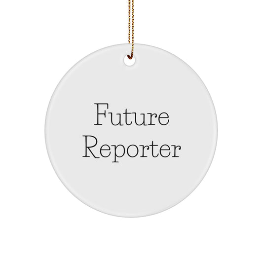 Funny Future Reporter Quote Circle Ornament Gifts from Family, Gifts for Reporter - Image 1