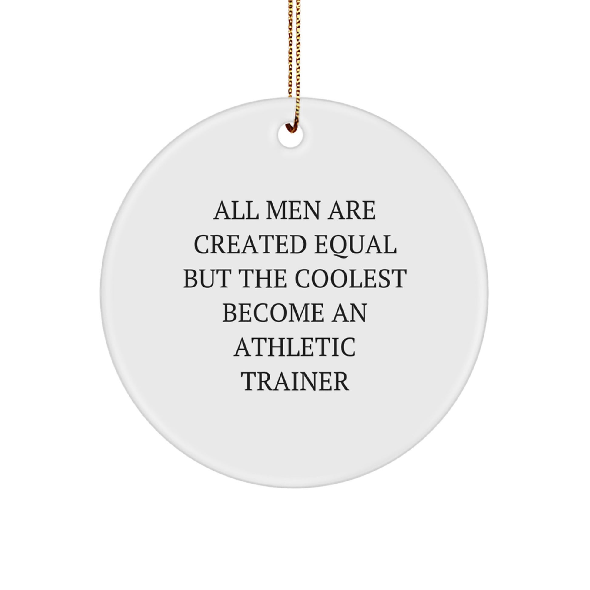 Funny Athletic Trainer Gift for Men - Circle Ornament with Inspirational Quote - Unique Christmas Unique Gifts from Men to Friends or Family - Image 1