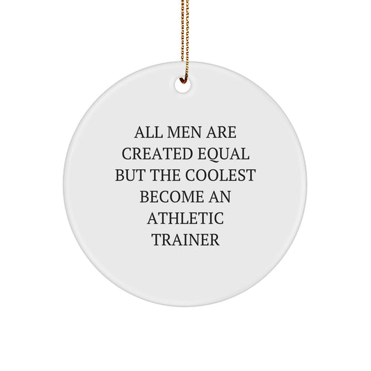 Funny Athletic Trainer Gift for Men - Circle Ornament with Inspirational Quote - Unique Christmas Unique Gifts from Men to Friends or Family - Image 1