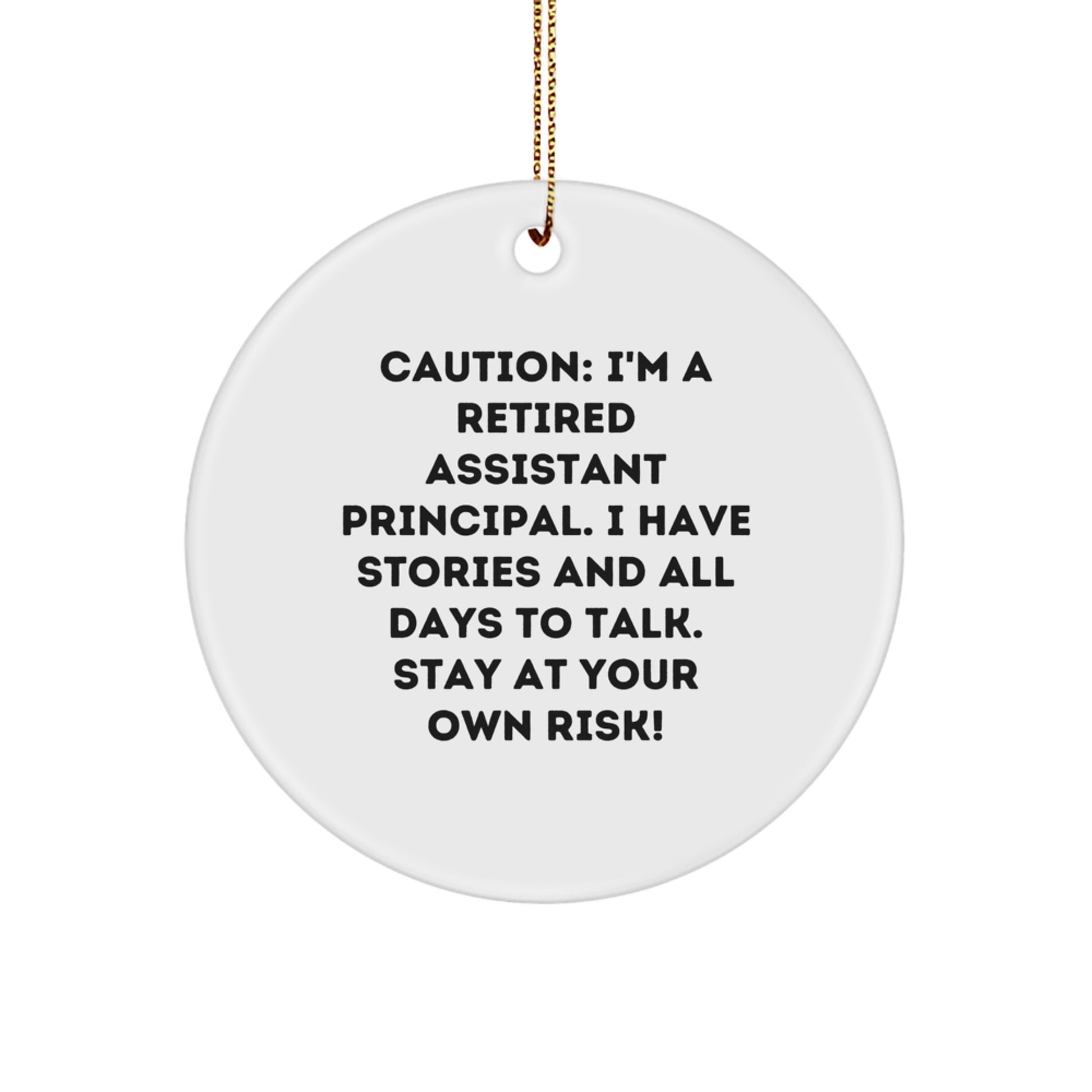 Assistant Principal Gifts from Friends for a Sassy Christmas Ornament, 'Caution: I'm A Retired Assistant Principal...' - Image 1
