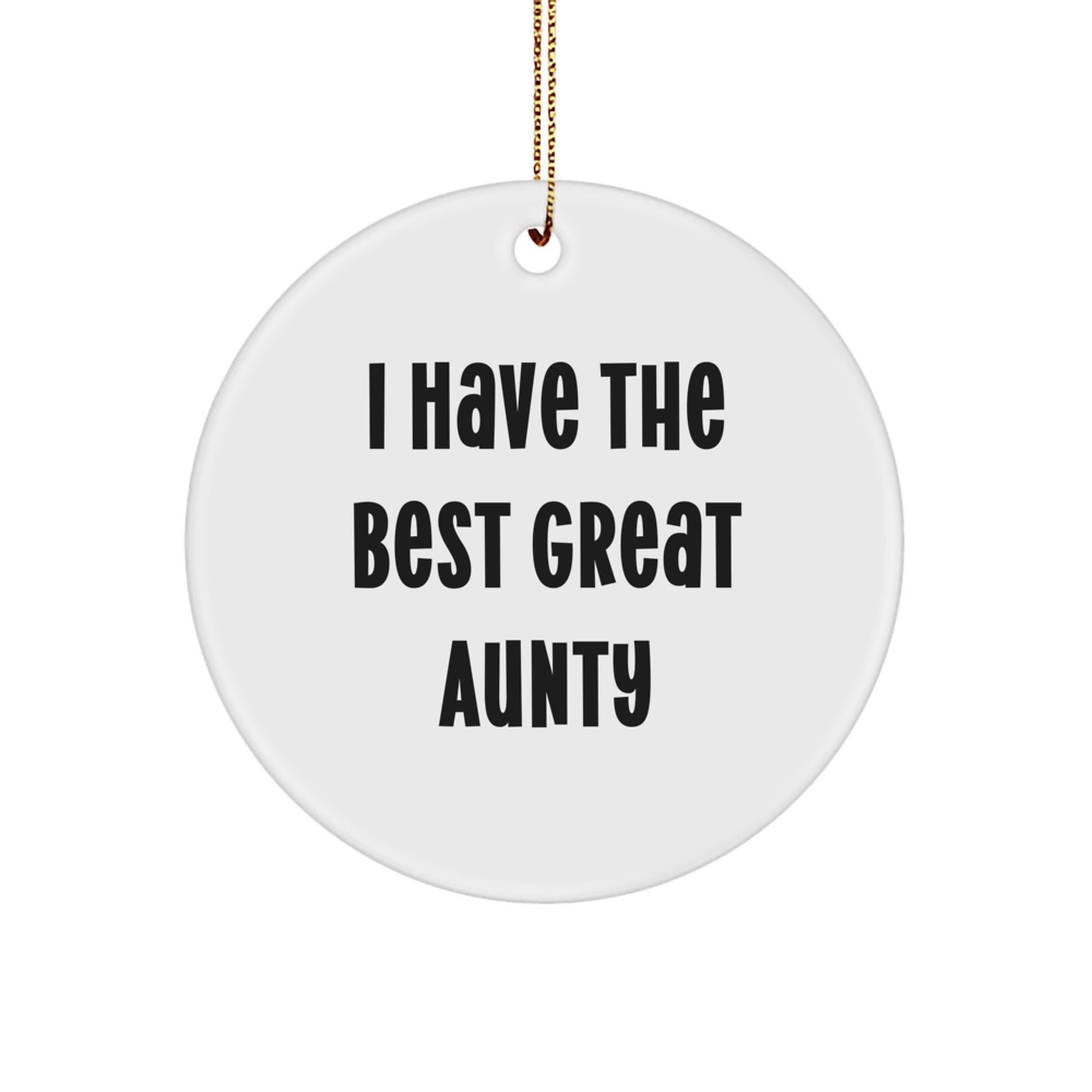 Funny Great Aunty Gifts, Circle Ornament - 'I Have The Best Great Aunty' Quote, Christmas Unique Gifts from Men, Women, Friends, Family - Image 1