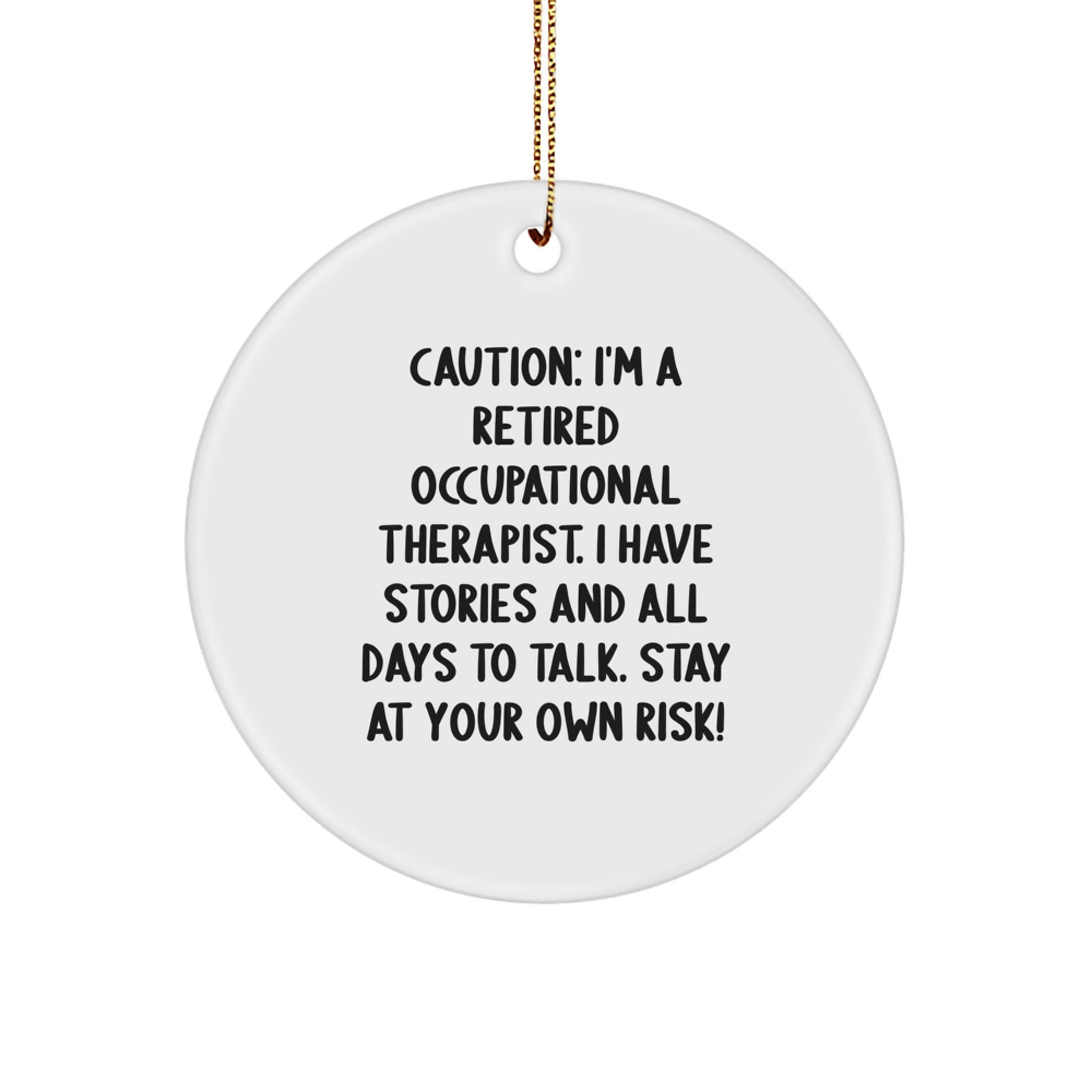 Funny Occupational Therapist Gifts, 'Caution: I'm A Retired Occupational Therapist...' Circle Ornament, Gifts from Family to Celebrate Christmas - Image 1