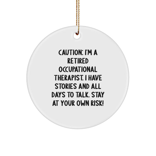 Funny Occupational Therapist Gifts, 'Caution: I'm A Retired Occupational Therapist...' Circle Ornament, Gifts from Family to Celebrate Christmas - Image 1