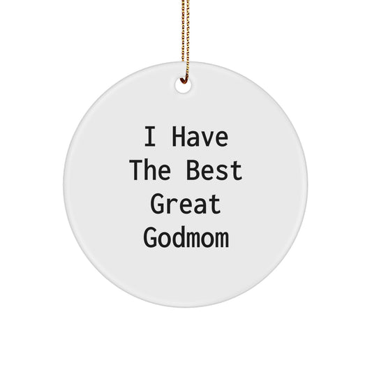 Funny Godmom Gifts, I Have The Best Great Godmom Circle Ornament, White Christmas Decoration, Gifts from Family, Friends to Godmom - Image 1