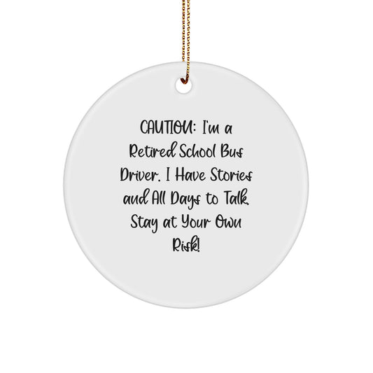 School Bus Driver Gifts from Friends and Family - Caution: I'm A Retired School Bus Driver, Circle Ornament, Christmas Unique Gifts - Image 1