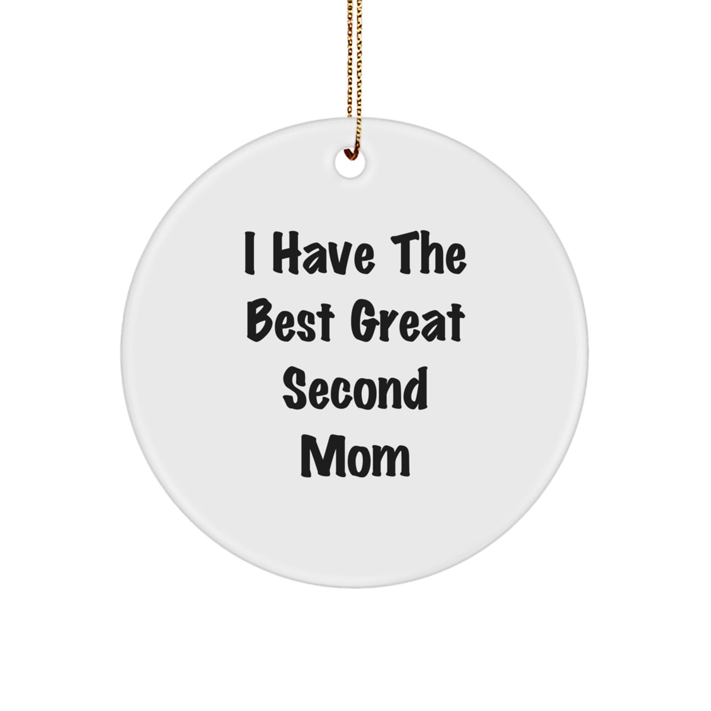 Funny Second Mom Gifts - 'I Have The Best Great Second Mom' Quote Circle Ornament for Christmas Decorations - Image 1
