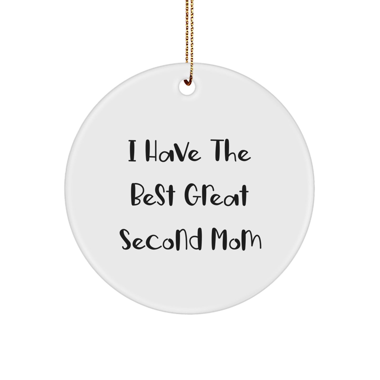 Funny Second Mom Gifts, 'I Have The Best Great Second Mom' Circle Ornament, Christmas Unique Gifts from Men for Women - Image 1